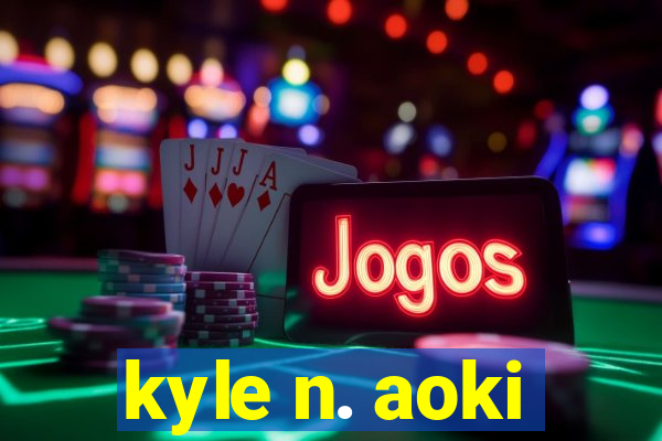kyle n. aoki
